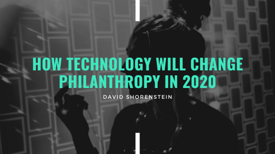 How Technology Will Change Philanthropy In 2020